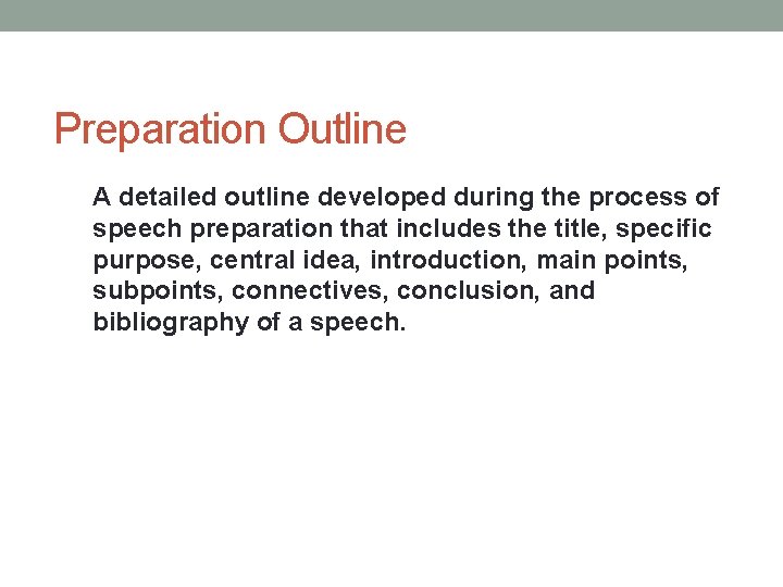 Preparation Outline A detailed outline developed during the process of speech preparation that includes