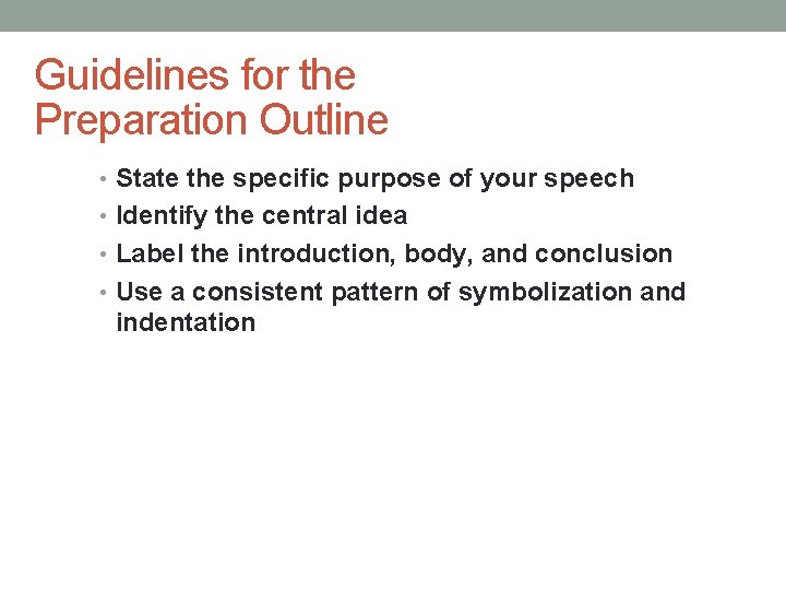Guidelines for the Preparation Outline • State the specific purpose of your speech •