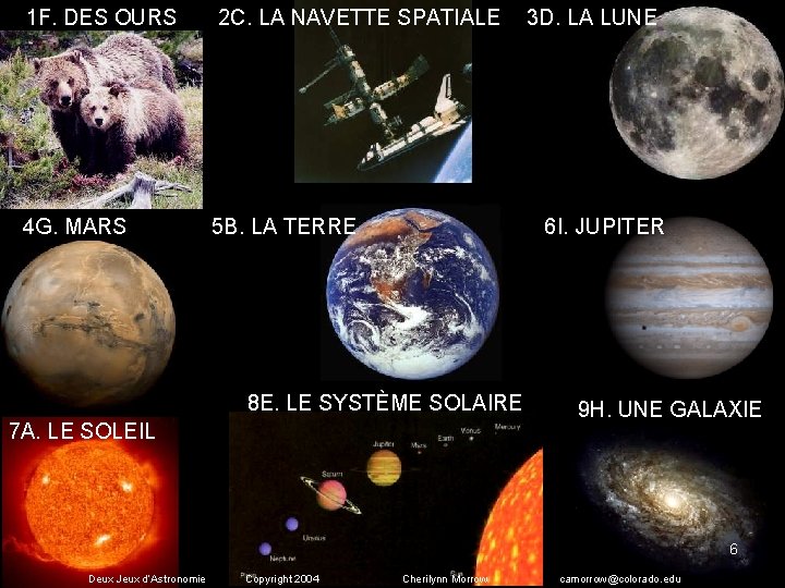 1 F. DES OURS 2 C. LA NAVETTE SPATIALE 4 G. MARS 5 B.