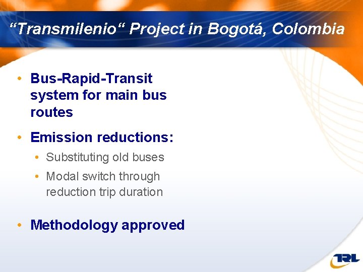 “Transmilenio“ Project in Bogotá, Colombia • Bus-Rapid-Transit system for main bus routes • Emission