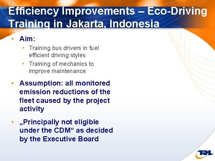Efficiency Improvements – Eco-Driving Training in Jakarta, Indonesia • Aim: • Training bus drivers