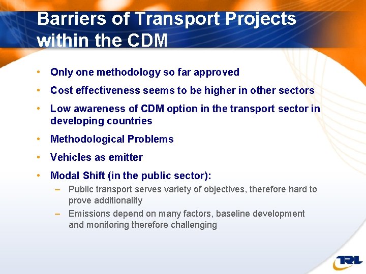 Barriers of Transport Projects within the CDM • Only one methodology so far approved