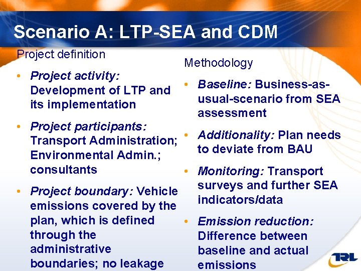 Scenario A: LTP-SEA and CDM Project definition • Project activity: Development of LTP and