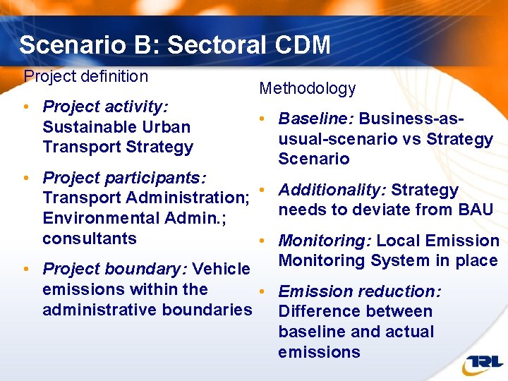 Scenario B: Sectoral CDM Project definition • Project activity: Sustainable Urban Transport Strategy Methodology