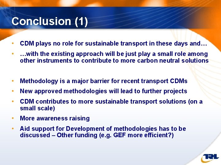 Conclusion (1) • CDM plays no role for sustainable transport in these days and…