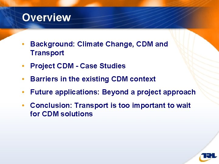 Overview • Background: Climate Change, CDM and Transport • Project CDM - Case Studies