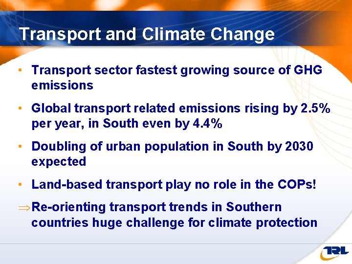 Transport and Climate Change • Transport sector fastest growing source of GHG emissions •