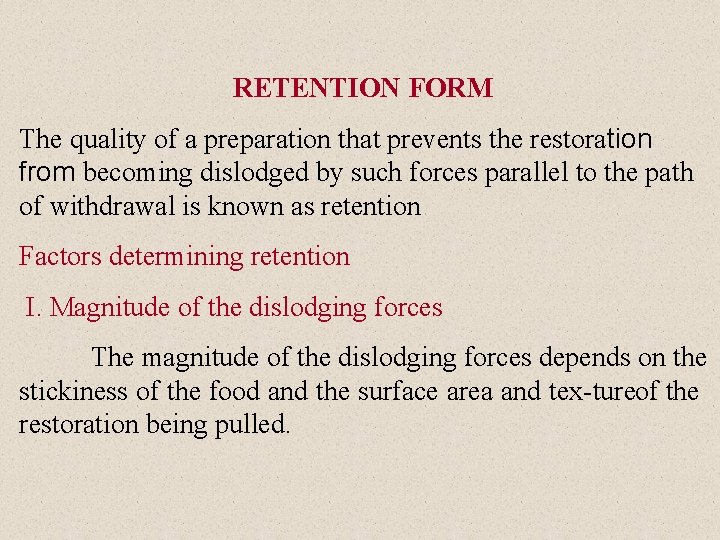 RETENTION FORM The quality of a preparation that prevents the restoration from becoming dislodged