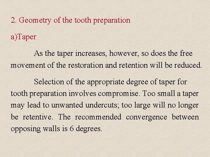 2. Geometry of the tooth preparation a)Taper As the taper increases, however, so does