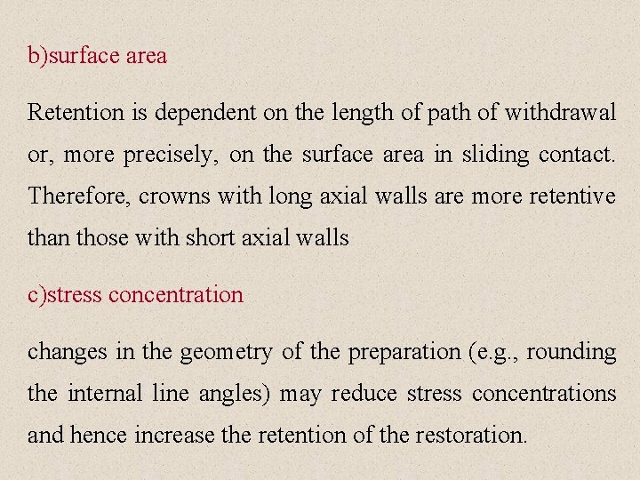 b)surface area Retention is dependent on the length of path of withdrawal or, more