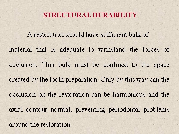 STRUCTURAL DURABILITY A restoration should have sufficient bulk of material that is adequate to