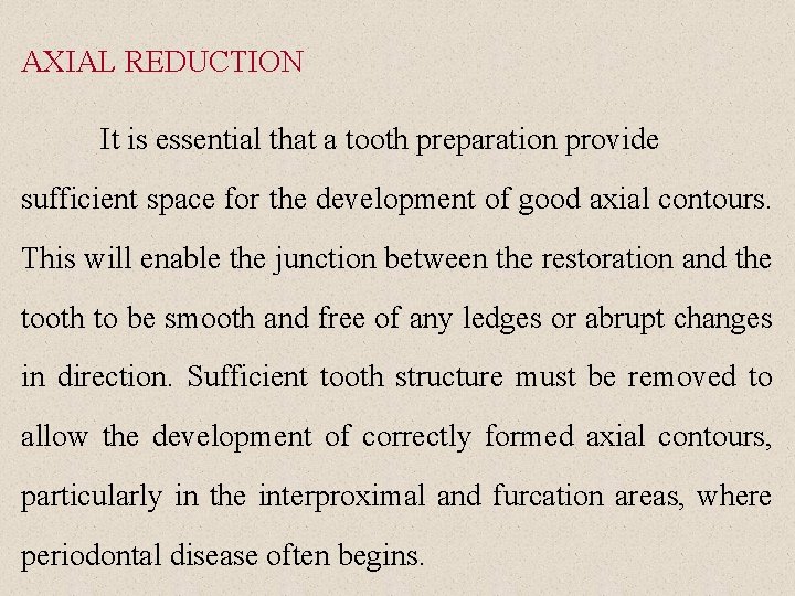 AXIAL REDUCTION It is essential that a tooth preparation provide sufficient space for the