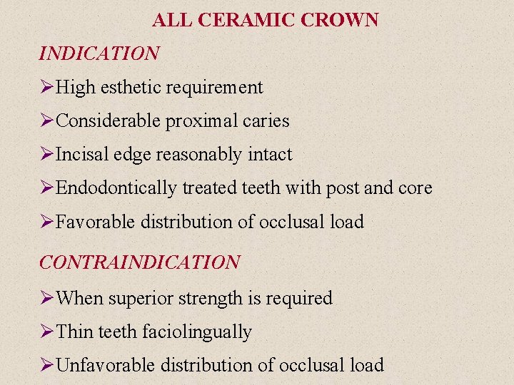 ALL CERAMIC CROWN INDICATION ØHigh esthetic requirement ØConsiderable proximal caries ØIncisal edge reasonably intact