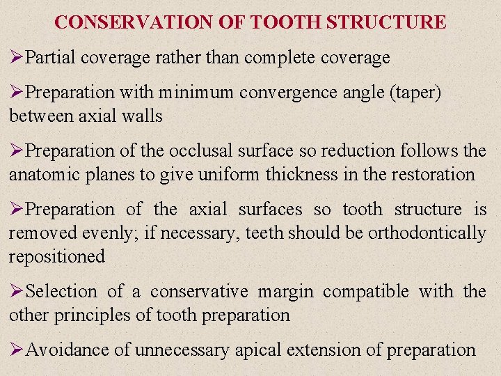 CONSERVATION OF TOOTH STRUCTURE ØPartial coverage rather than complete coverage ØPreparation with minimum convergence