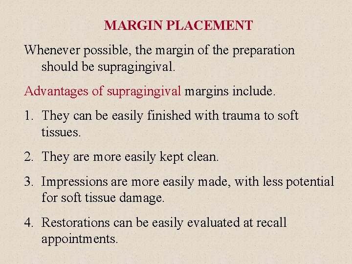 MARGIN PLACEMENT Whenever possible, the margin of the preparation should be supragingival. Advantages of