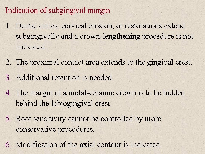 Indication of subgingival margin 1. Dental caries, cervical erosion, or restorations extend subgingivally and