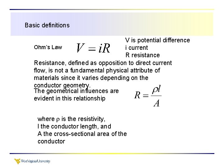 Basic definitions V is potential difference Ohm’s Law i current R resistance Resistance, defined