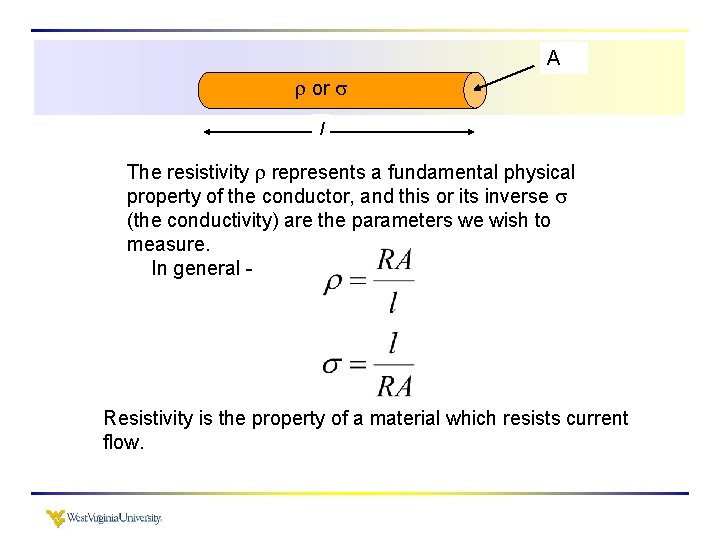 A or l The resistivity represents a fundamental physical property of the conductor, and