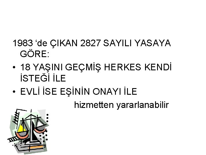 1983 ‘de ÇIKAN 2827 SAYILI YASAYA GÖRE: • 18 YAŞINI GEÇMİŞ HERKES KENDİ İSTEĞİ