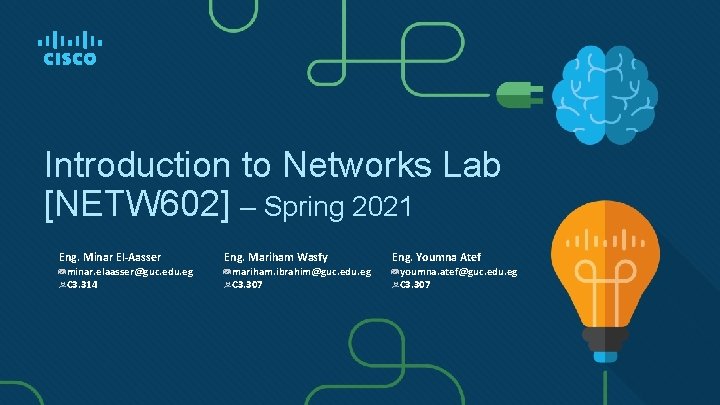 Introduction to Networks Lab [NETW 602] – Spring 2021 Eng. Minar El-Aasser minar. elaasser@guc.