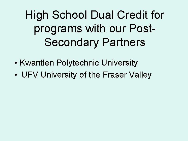 High School Dual Credit for programs with our Post. Secondary Partners • Kwantlen Polytechnic