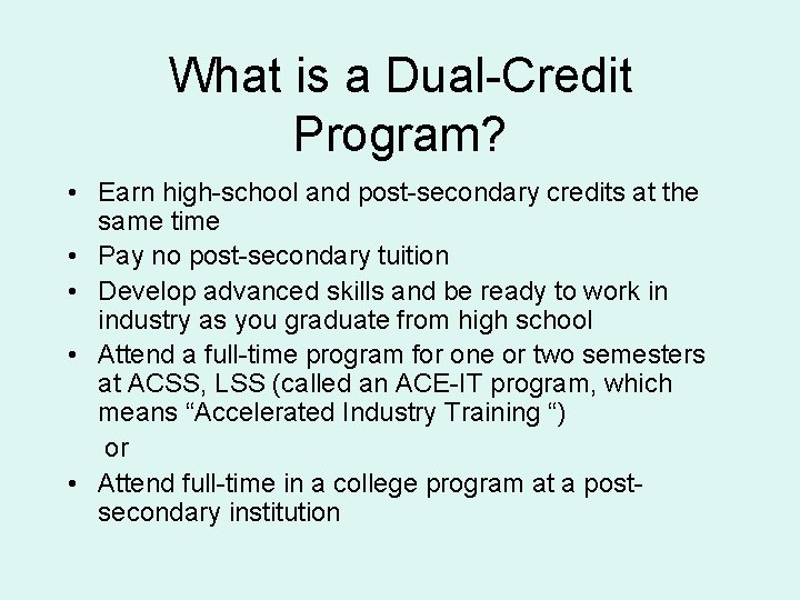 What is a Dual-Credit Program? • Earn high-school and post-secondary credits at the same