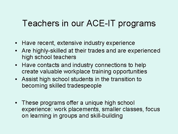 Teachers in our ACE-IT programs • Have recent, extensive industry experience • Are highly-skilled