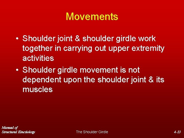 Movements • Shoulder joint & shoulder girdle work together in carrying out upper extremity