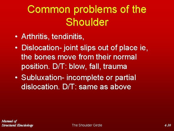 Common problems of the Shoulder • Arthritis, tendinitis, • Dislocation- joint slips out of