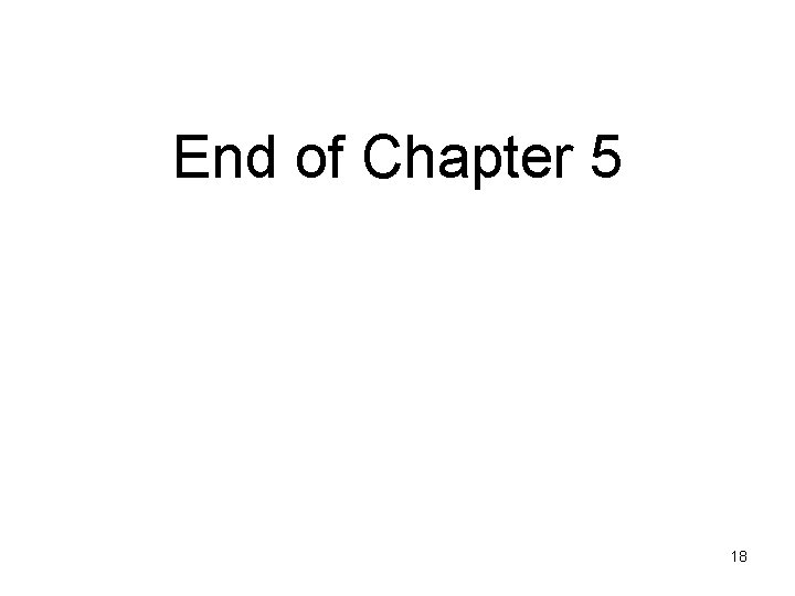 End of Chapter 5 18 