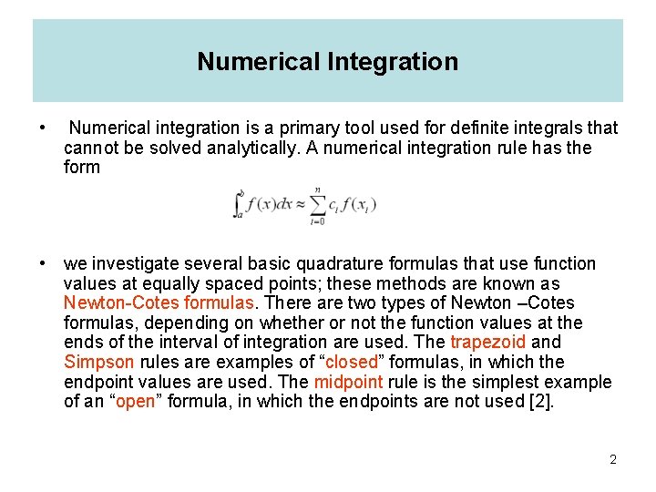 Numerical Integration • Numerical integration is a primary tool used for definite integrals that