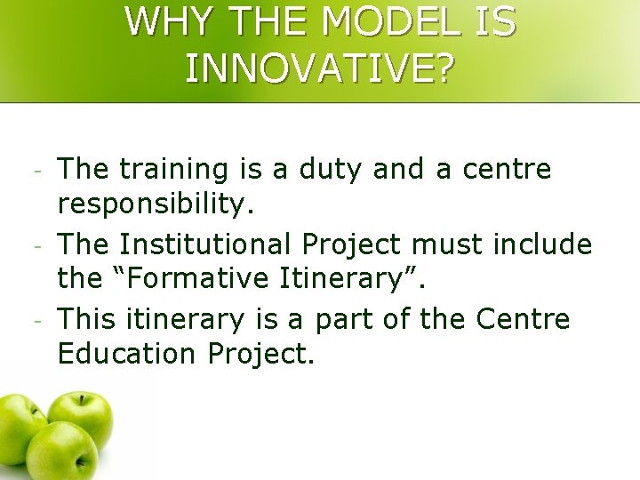 WHY THE MODEL IS INNOVATIVE? - The training is a duty and a centre