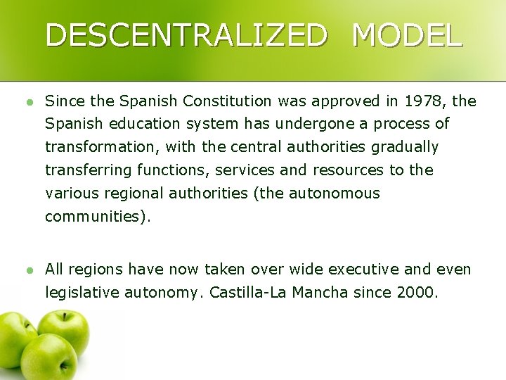 DESCENTRALIZED MODEL l Since the Spanish Constitution was approved in 1978, the Spanish education
