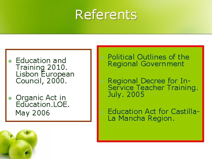 Referents l l Education and Training 2010. Lisbon European Council, 2000. Organic Act in