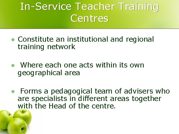 In-Service Teacher Training Centres l Constitute an institutional and regional training network l Where