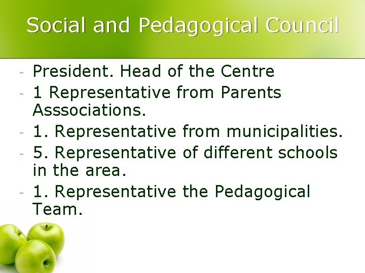 Social and Pedagogical Council - President. Head of the Centre 1 Representative from Parents