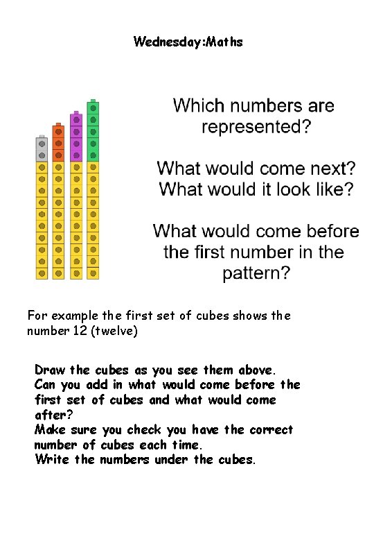 Wednesday: Maths For example the first set of cubes shows the number 12 (twelve)