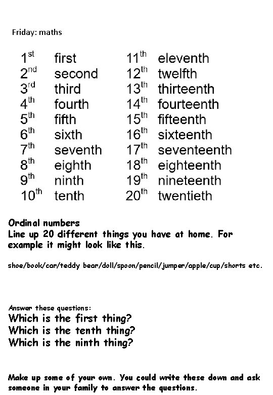 Friday: maths Ordinal numbers Line up 20 different things you have at home. For