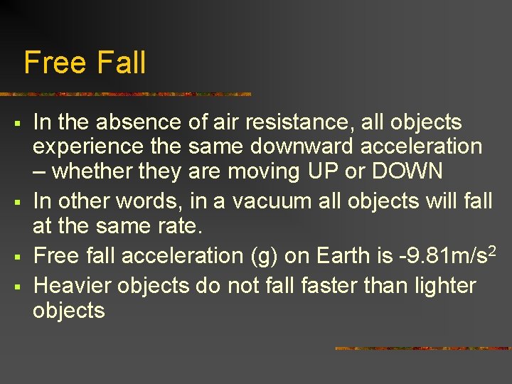 Free Fall § § In the absence of air resistance, all objects experience the