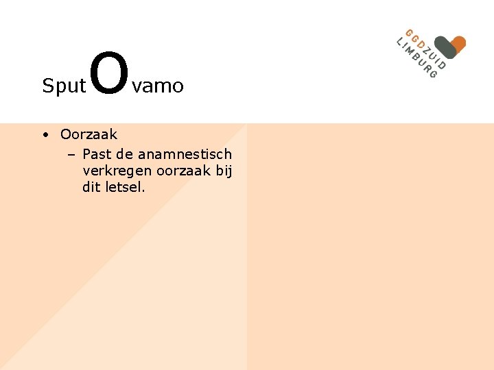 Sput o vamo • Oorzaak – Past de anamnestisch verkregen oorzaak bij dit letsel.