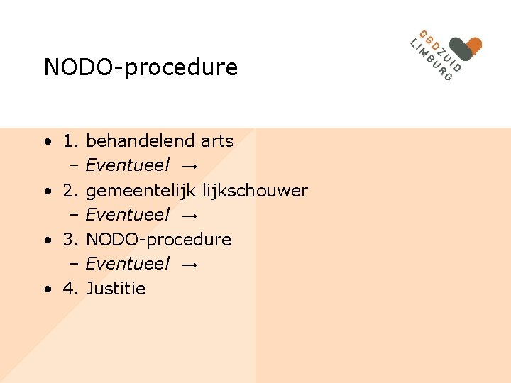 NODO-procedure • 1. behandelend arts – Eventueel → • 2. gemeentelijkschouwer – Eventueel →