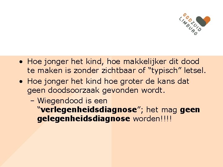  • Hoe jonger het kind, hoe makkelijker dit dood te maken is zonder