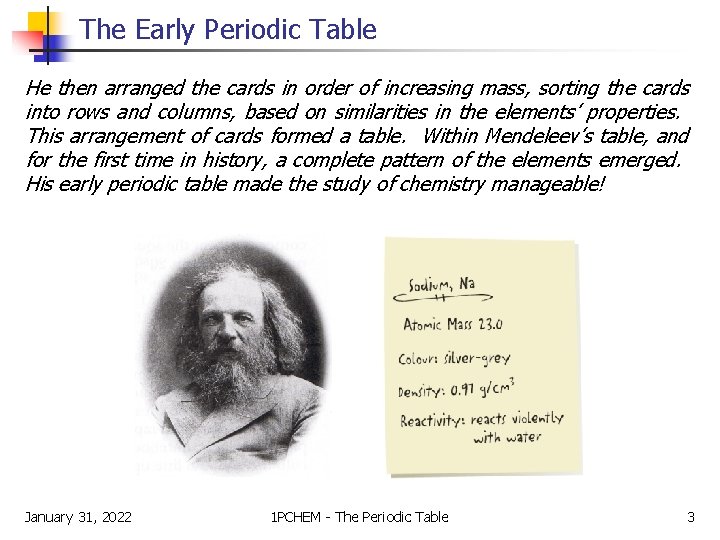 The Early Periodic Table He then arranged the cards in order of increasing mass, The Early Periodic Table He then arranged the cards in order of increasing mass,