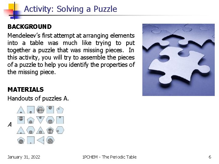 Activity: Solving a Puzzle BACKGROUND Mendeleev’s first attempt at arranging elements into a table Activity: Solving a Puzzle BACKGROUND Mendeleev’s first attempt at arranging elements into a table
