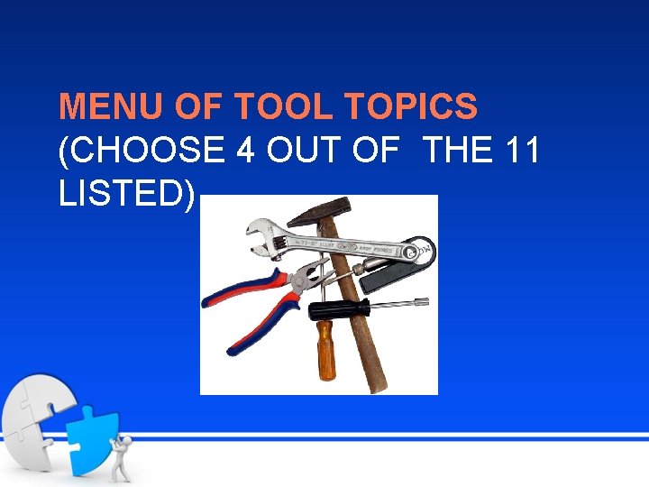 MENU OF TOOL TOPICS (CHOOSE 4 OUT OF THE 11 LISTED) 