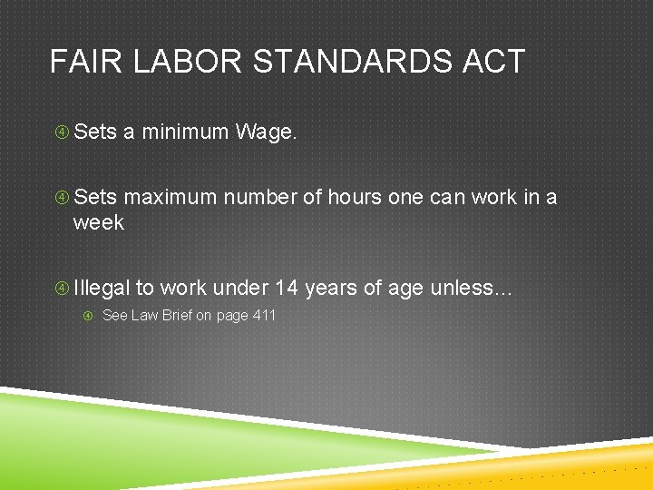FAIR LABOR STANDARDS ACT Sets a minimum Wage. Sets maximum number of hours one