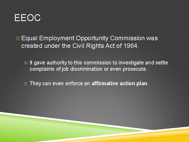 EEOC Equal Employment Opportunity Commission was created under the Civil Rights Act of 1964.