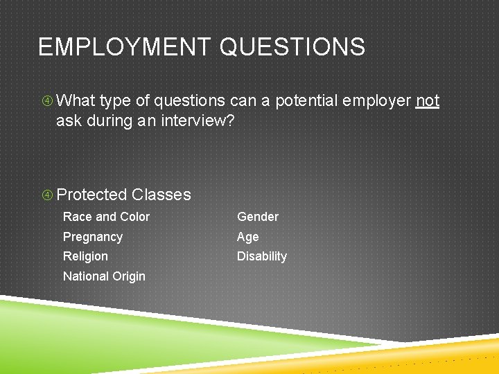 EMPLOYMENT QUESTIONS What type of questions can a potential employer not ask during an