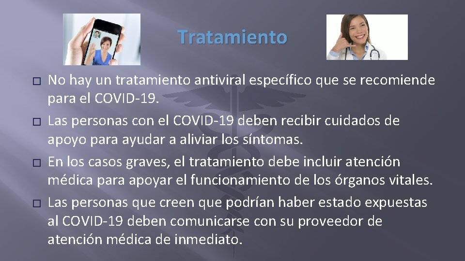 Tratamiento � � No hay un tratamiento antiviral específico que se recomiende para el