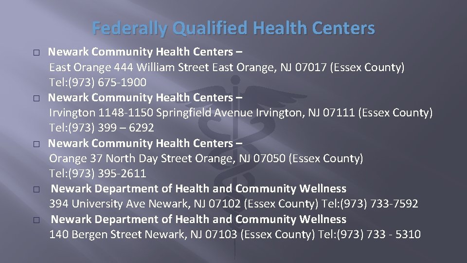 Federally Qualified Health Centers � � � Newark Community Health Centers – East Orange